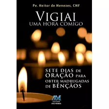 Vigiai Uma Hora Comigo, De Padre Heitor De Menezes, Cmf. Editora Ação Social Claretiana, Capa Mole Em Português, 2016