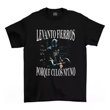 Playera Levanto Fierros Porque C*los Ni Uno Gym