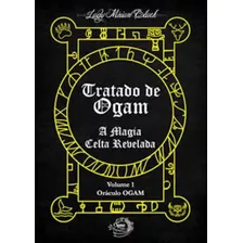 Tratado De Ogam - A Magia Celta Revelada - Vol. 1