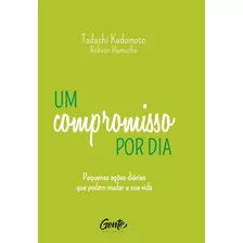 Livro - Um Compromisso Por Dia - Tadashi Kadomoto - Ed Gente