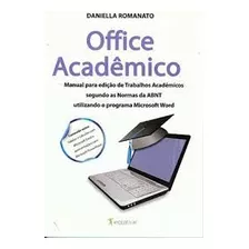 Livro Office Acadêmico : Manual Para Edições De Trabalhos Acadêmicos Segundo As Normas Da Abnt Utilizando O Programa Microsoft - Romanato, Daniella [2010]