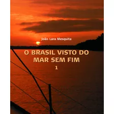 O Brasil Visto Do Mar Sem Fim (2 Vols), De Mesquita, João Lara. Editora Terceiro Nome Em Português, 2007