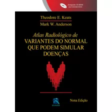 Atlas Radiológico De Variantes Do Normal Que Podem Simular Doenças, De Keats, Theodore E.. Editora Thieme Revinter Publicações Ltda, Capa Dura Em Português, 2015