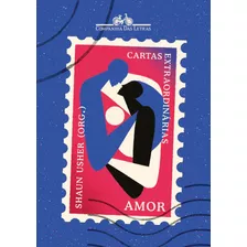 Cartas Extraordinárias: Amor - Companhia Das Letras