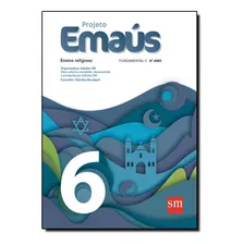 Projeto Emaus - Ensino Religioso 6? Ano - Ensino Fundamental Ii - 6? Ano, De Dalcides Biscalquin. Editora Edições Sm Em Português