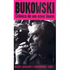 Crônica De Um Amor Louco, De Bukowski, Charles. Série L&pm Pocket (574), Vol. 574. Editora Publibooks Livros E Papeis Ltda., Capa Mole Em Português, 2007