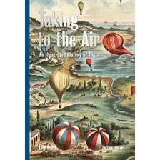 Livro Taking To The Air: An Illustrated History Of Fligh De
