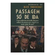 Livro Passagem Só De Ida - Alec Thackeray [1975]