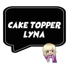 Cake Topper Imprimible Personalizado De Torta Lyna Youtuber