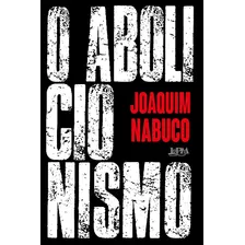 O Abolicionismo, De Nabuco, Joaquim. Editora Publibooks Livros E Papeis Ltda., Capa Mole Em Português, 2022