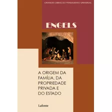 A Origem Da Família, Da Propriedade Privada E Do Estado, De Engels, Friedrich. Série Coleção Grandes Obras Editora Lafonte Ltda, Capa Mole Em Português, 2020