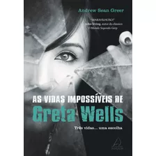 As Vidas Impossíveis De Greta Wells: Três Vidas... Uma Escolha, De Greer, Andrew Sean. Editora Pensamento-cultrix Ltda., Capa Mole Em Português, 2016