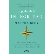 El Poder De La Integridad. Martha Beck