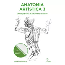 Anatomia Artística 3: O Esqueleto: Marcadores Ósseos, De Lauricella, Michel. Eo Editora Ltda, Capa Mole Em Português, 2022