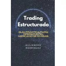 Libro: Trading Estructurado: Guía Práctica Para Operar En El