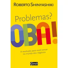 Problemas? Oba!