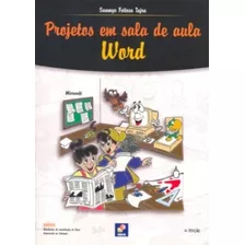 Livro Projetos Em Sala De Aula Word - Tajra, Sanmya Feitosa [2007]