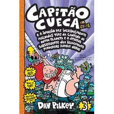 Capitão Cueca E A Invasão Das Incrivelmente Malvadas Tias Da Cantina De Outro Planeta E O Ataque Subsequente Dos Igualmente Perversos Zumbis Nerds - Em Cores!, De Pilkey, Dav. Série As Aventuras Do Ca