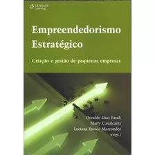 Livro Empreendedorismo Estratégico - Criação E Gestão De Pequenas Empresas - Osvaldo Elias Farah; Marly Cavalcanti; Luciana Passos Marcondes [2008]
