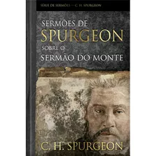 Sermões De Spurgeon Sobre O Sermão Do Monte, De Spurgeon, Charles Haddon. Editora Ministérios Pão Diário, Capa Dura Em Português, 2021