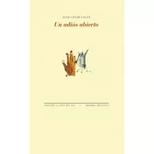 Un Adiós Abierto, De Julio César Galán. Editorial Pre-textos, Tapa Blanda, Edición 1 En Español, 2023