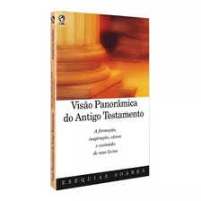 Visão Panorâmica Do Antigo Testamento, De Esequias Soares. Editora Cpad, Capa Mole Em Português