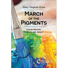 Libro: March Of The Pigments: Color History, Science And Imp