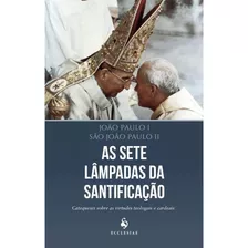 As Sete Lâmpadas Da Santificação, De São João Paulo Ii,joão Paulo I. Editora Ecclesiae, Capa Mole Em Português, 2015