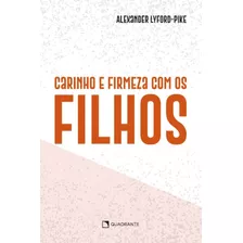 Livro Carinho E Firmeza Com Os Filhos - 4ª Edição