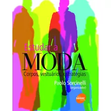 Estudar A Moda, De Sorcinelli, Paolo. Editora Serviço Nacional De Aprendizagem Comercial, Capa Mole Em Português, 2008