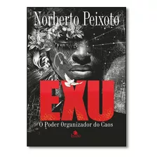 Exu - O Poder Organizador Do Caos