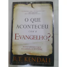 Livro O Que Aconteceu Com O Evangelho ? R T Kendall 