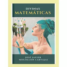 Libro Divinas Matemáticas, Bella Narrativa Sin Ecuaciones.