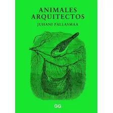 Animales Arquitectos. Juhani Pallasmaa