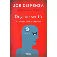 Deja De Ser Tu - La Mente Crea La Realidad