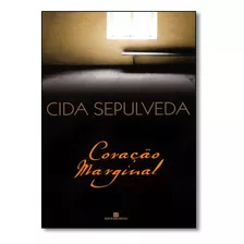 Coração Marginal, De Cida Sepulveda. Editora Bertrand Do Brasil - Grupo Record, Capa Mole Em Português