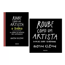 Kit Com 2 Livros - Roube Como Um Artista - O Diário + Roube Como Um Artista - Austin Kleon - Editora Rocco