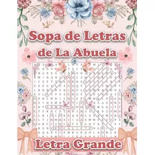 Sopa De Letras De La Abuela: Libro De Pasatiempos Para Mayor