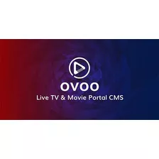 Ovoo - Cms De Portal De Tv E Filmes Ao Vivo Com Sistema Adm
