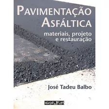 Pavimentação Asfáltica - Materiais, Projeto E Restauração