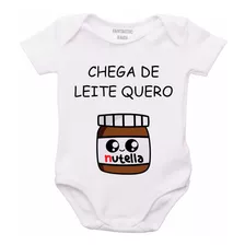 Roupa Body Bebê Personalizado Chega De Leite Quero Nutella