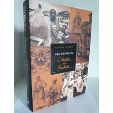 Livro Uma Historia Da Cidade Da Bahia - Antonio Riserio