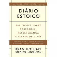 Diário Estoico: 366 Lições Sobre Sabedoria, Perseverança E A Arte De Viver, De Holiday, Ryan. Editora Intrínseca Ltda.,portfolio, Capa Mole Em Português, 2021