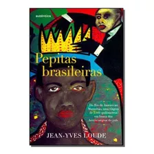 Pepitas Brasileiras - Loude, Jean-yves - Autentica Editora