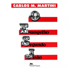 O Evangelho Segundo João, De Martini, Carlo Maria. Editora Associação Jesuítica De Educação E Assistência Social - Edições Loyola, Capa Mole Em Português, 1984