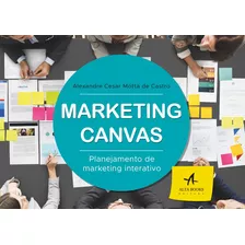 Marketing Canvas: Planejamento De Marketing Interativo, De Castro, Alexandre Cesar Motta De. Starling Alta Editora E Consultoria Eireli, Capa Mole Em Português, 2018