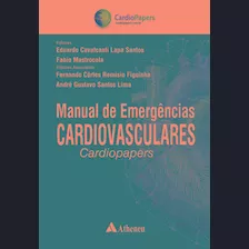 Manual De Emergências Cardiovasculares Cardiopapers, De Santos, Eduardo Cavalcanti Lapa. Editora Atheneu Ltda, Capa Dura Em Português, 2020