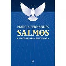 Salmos: Mantras Para A Felicidade, De Márcia Fernandes. Editora Principium, Capa Mole Em Português, 2019