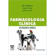 Livro Farmacologia Clínica De Pequenos Aninais - Jill E. Maddison E Outros [2010]