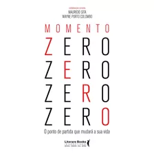 Momento Zero: O Ponto De Partida Que Mudará Sua Vida, De Sita, Maurício. Editora Literare Books International Ltda, Capa Mole Em Português, 2021